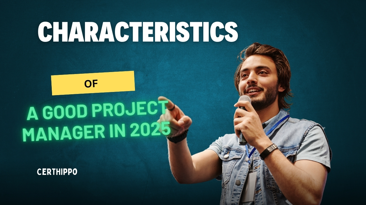  Must-Have Characteristics of a Good Project Manager in 2025