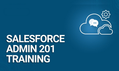 Salesforce Admin 201 Training Certification